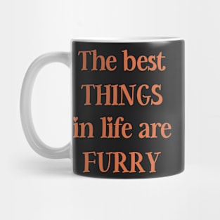 The best things in life are furry Mug